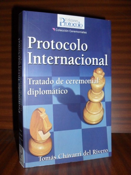 PROTOCOLO INTERNACIONAL. Tratado del ceremonial diplomtico.